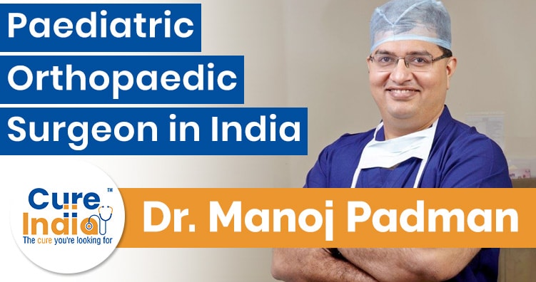 Dr. Manoj Padman - Paediatric Orthopaedic Surgeon